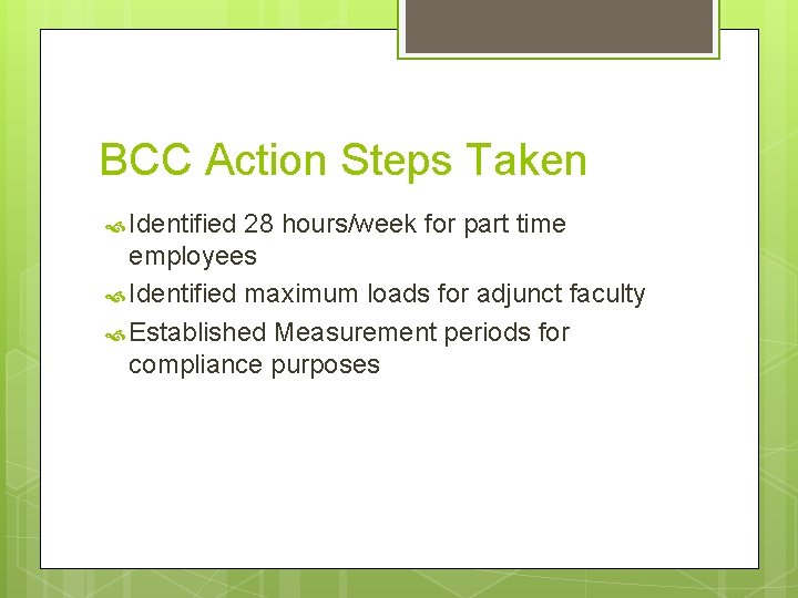 BCC Action Steps Taken Identified 28 hours/week for part time employees Identified maximum loads