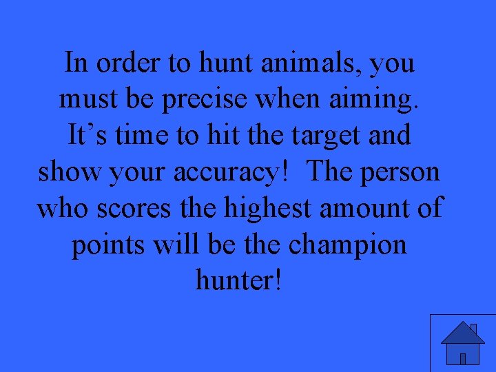 In order to hunt animals, you must be precise when aiming. It’s time to