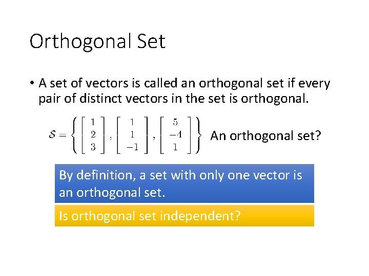 Orthogonal Set • A set of vectors is called an orthogonal set if every