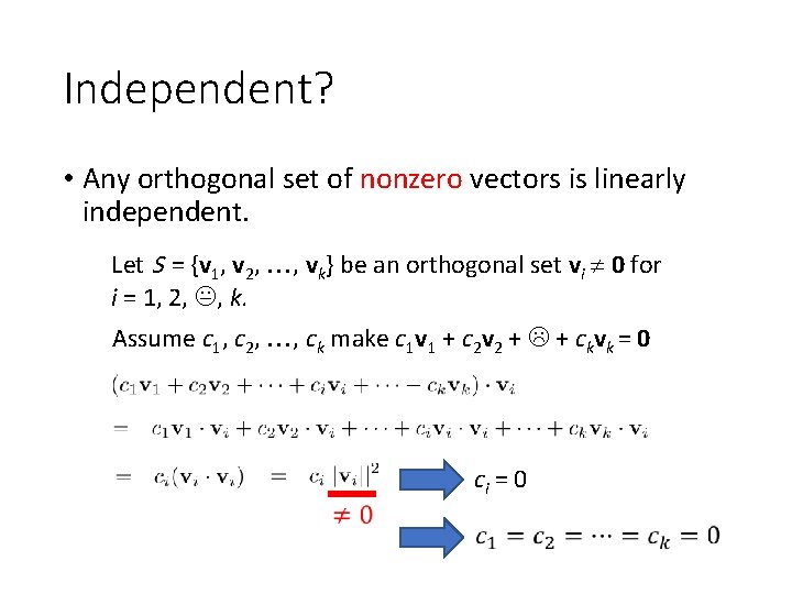 Independent? • Any orthogonal set of nonzero vectors is linearly independent. Let S =
