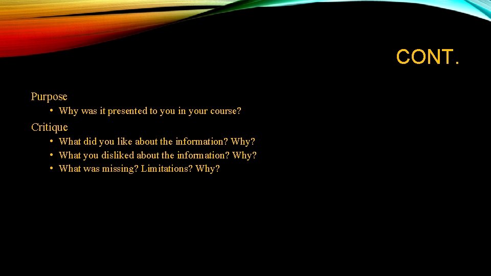 CONT. Purpose • Why was it presented to you in your course? Critique • CONT. Purpose • Why was it presented to you in your course? Critique •