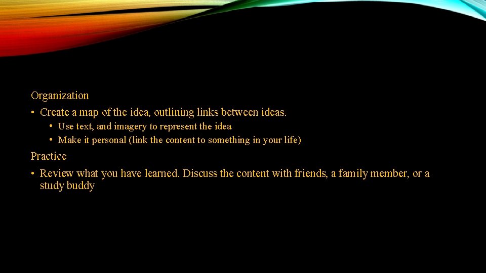 Organization • Create a map of the idea, outlining links between ideas. • Use Organization • Create a map of the idea, outlining links between ideas. • Use