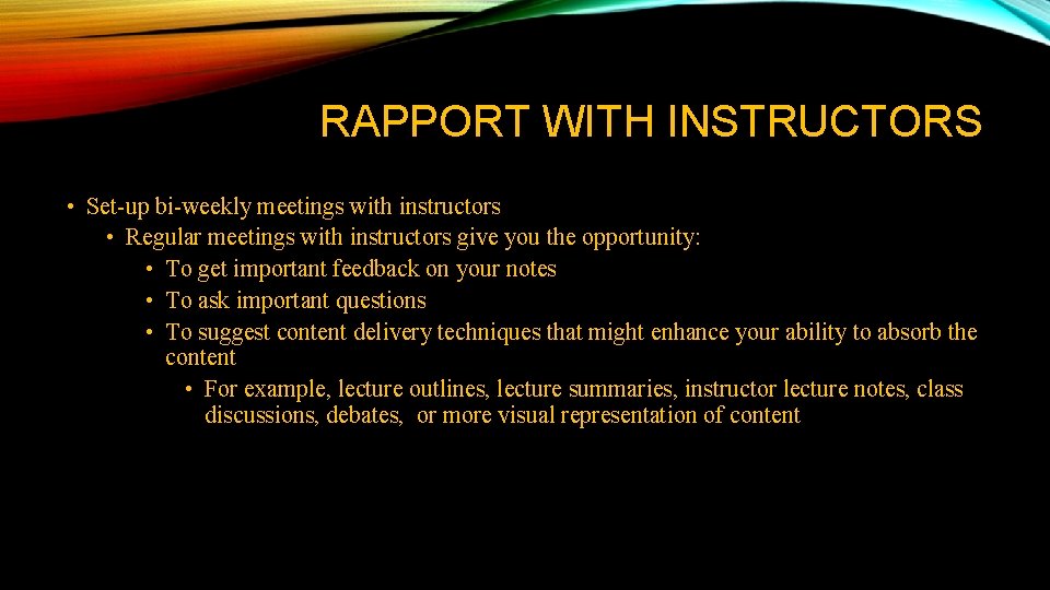 RAPPORT WITH INSTRUCTORS • Set-up bi-weekly meetings with instructors • Regular meetings with instructors RAPPORT WITH INSTRUCTORS • Set-up bi-weekly meetings with instructors • Regular meetings with instructors