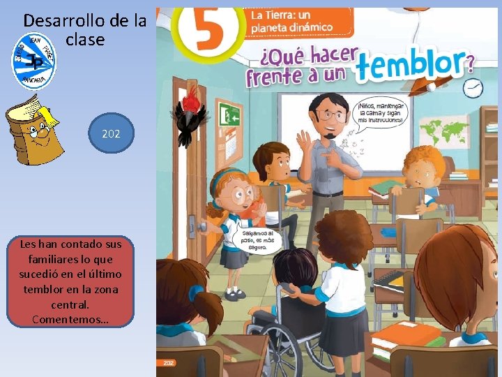 Desarrollo de la clase 202 Les han contado sus familiares lo que sucedió en