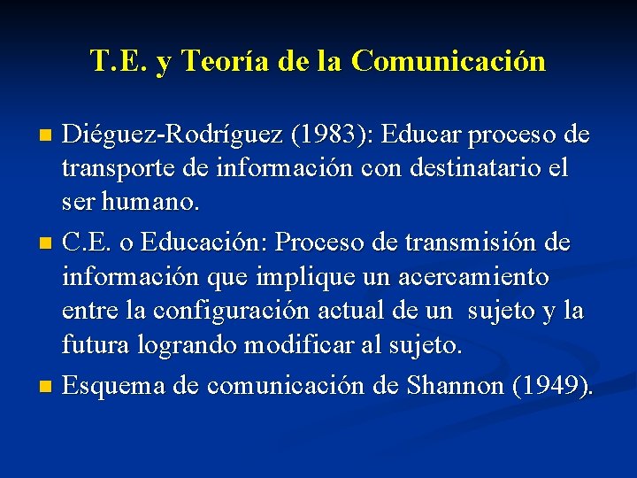 T. E. y Teoría de la Comunicación Diéguez-Rodríguez (1983): Educar proceso de transporte de