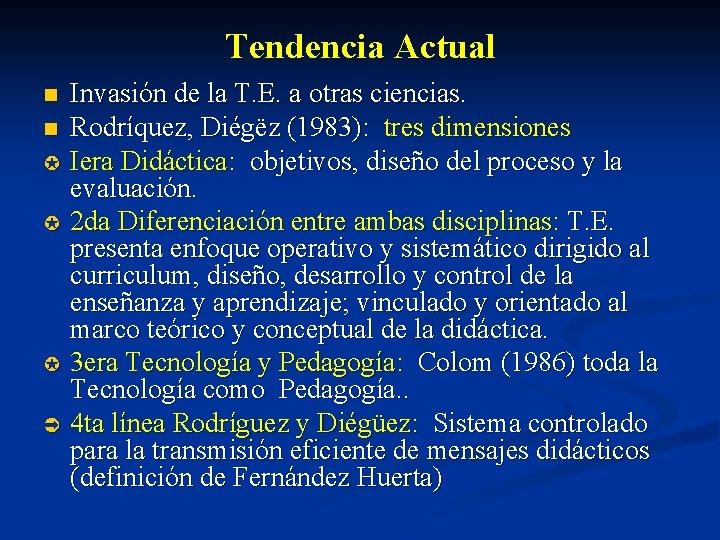 Tendencia Actual Invasión de la T. E. a otras ciencias. n Rodríquez, Diégëz (1983):