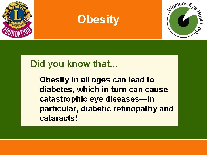 Obesity • Did you know that… – Obesity in all ages can lead to