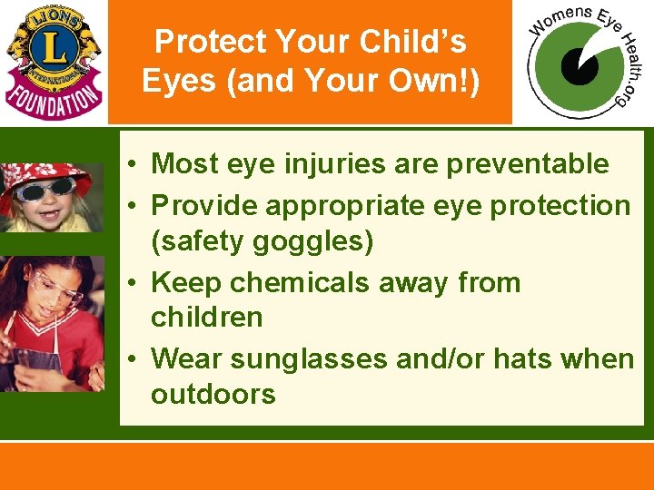 Protect Your Child’s Eyes (and Your Own!) • Most eye injuries are preventable •
