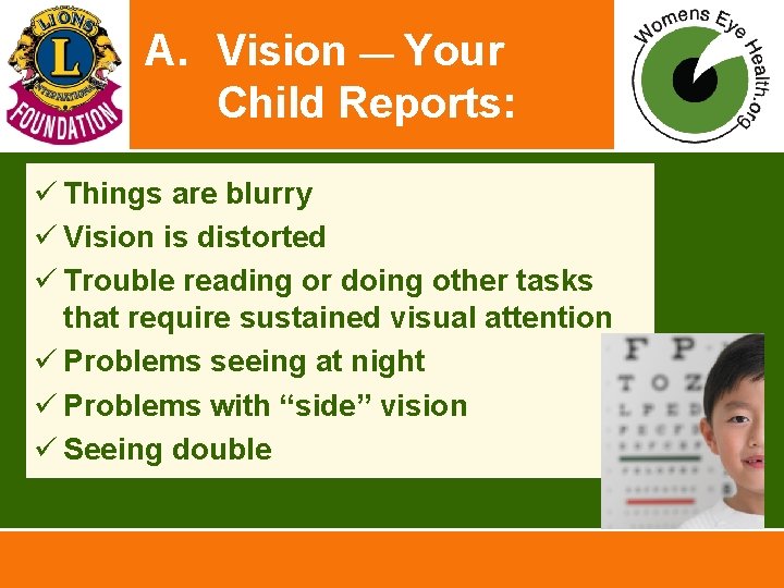 A. Vision — Your Child Reports: ü Things are blurry ü Vision is distorted