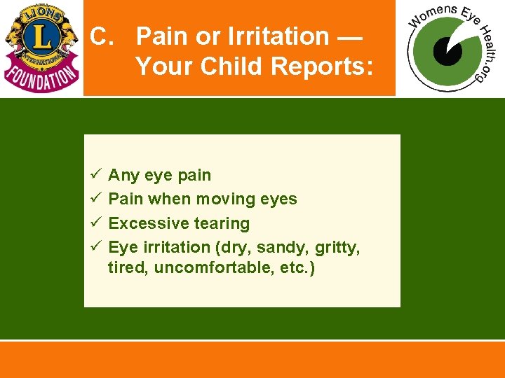 C. Pain or Irritation — Your Child Reports: ü ü Any eye pain Pain