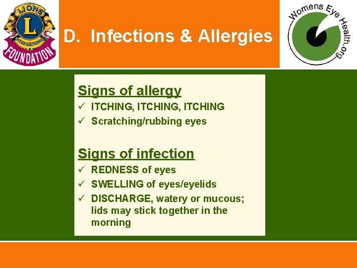 D. Infections & Allergies Signs of allergy ü ITCHING, ITCHING ü Scratching/rubbing eyes Signs