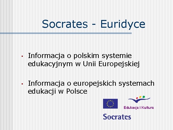 Socrates - Euridyce • Informacja o polskim systemie edukacyjnym w Unii Europejskiej • Informacja
