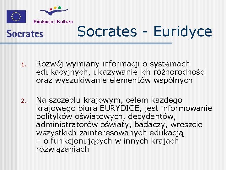 Socrates - Euridyce 1. Rozwój wymiany informacji o systemach edukacyjnych, ukazywanie ich różnorodności oraz