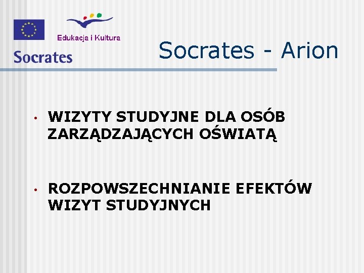 Socrates - Arion • WIZYTY STUDYJNE DLA OSÓB ZARZĄDZAJĄCYCH OŚWIATĄ • ROZPOWSZECHNIANIE EFEKTÓW WIZYT