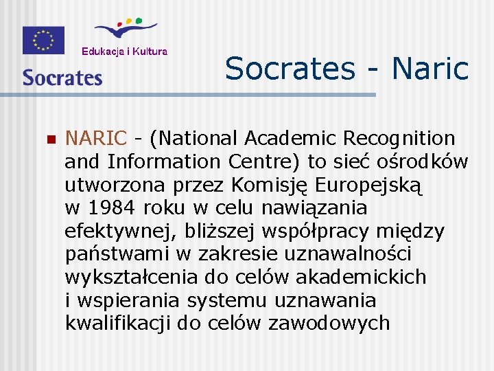 Socrates - Naric n NARIC - (National Academic Recognition and Information Centre) to sieć