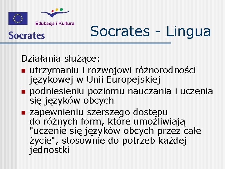 Socrates - Lingua Działania służące: n utrzymaniu i rozwojowi różnorodności językowej w Unii Europejskiej