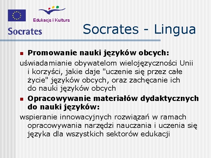 Socrates - Lingua Promowanie nauki języków obcych: uświadamianie obywatelom wielojęzyczności Unii i korzyści, jakie