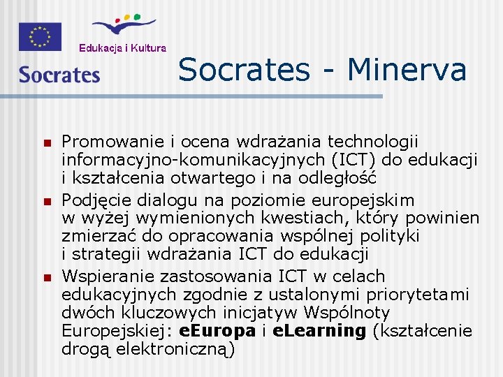 Socrates - Minerva n n n Promowanie i ocena wdrażania technologii informacyjno-komunikacyjnych (ICT) do
