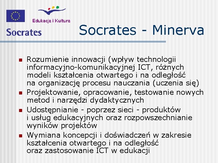 Socrates - Minerva n n Rozumienie innowacji (wpływ technologii informacyjno-komunikacyjnej ICT, różnych modeli kształcenia