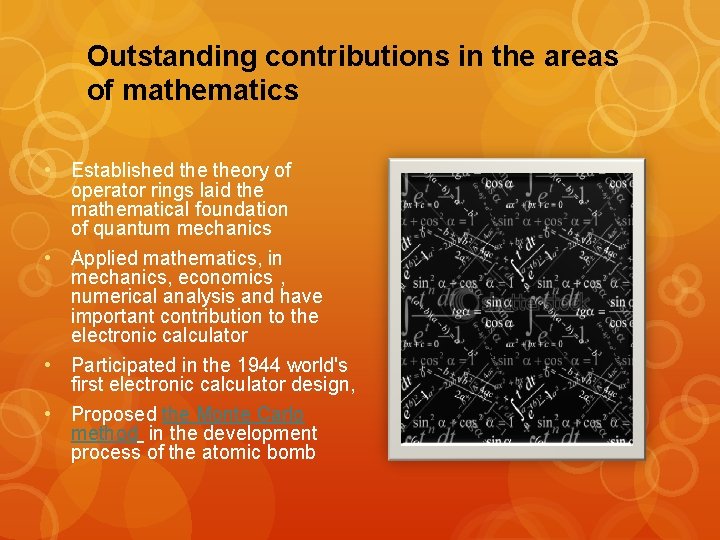 Outstanding contributions in the areas of mathematics • Established theory of operator rings laid