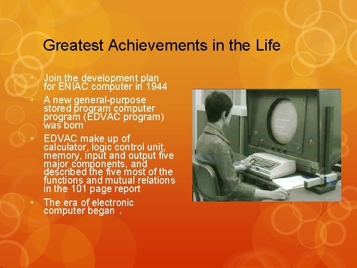 Greatest Achievements in the Life • Join the development plan for ENIAC computer in