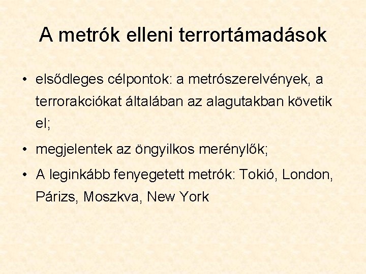 A metrók elleni terrortámadások • elsődleges célpontok: a metrószerelvények, a terrorakciókat általában az alagutakban