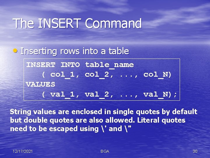 The INSERT Command • Inserting rows into a table INSERT INTO table_name ( col_1,