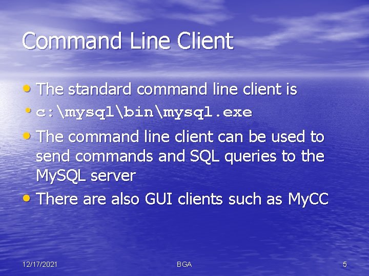 Command Line Client • The standard command line client is • c: mysqlbinmysql. exe