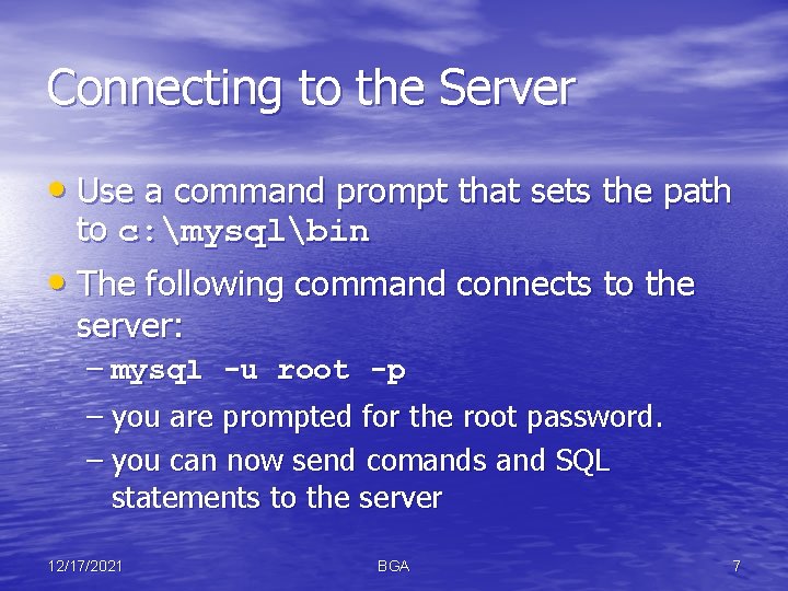 Connecting to the Server • Use a command prompt that sets the path to