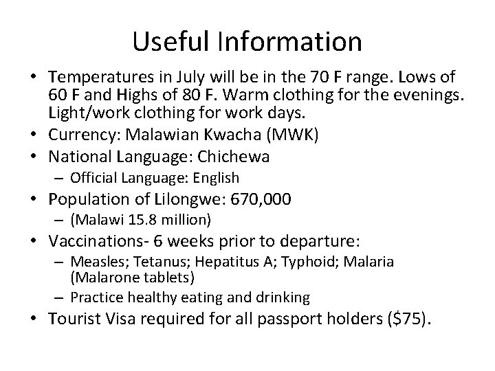 Useful Information • Temperatures in July will be in the 70 F range. Lows