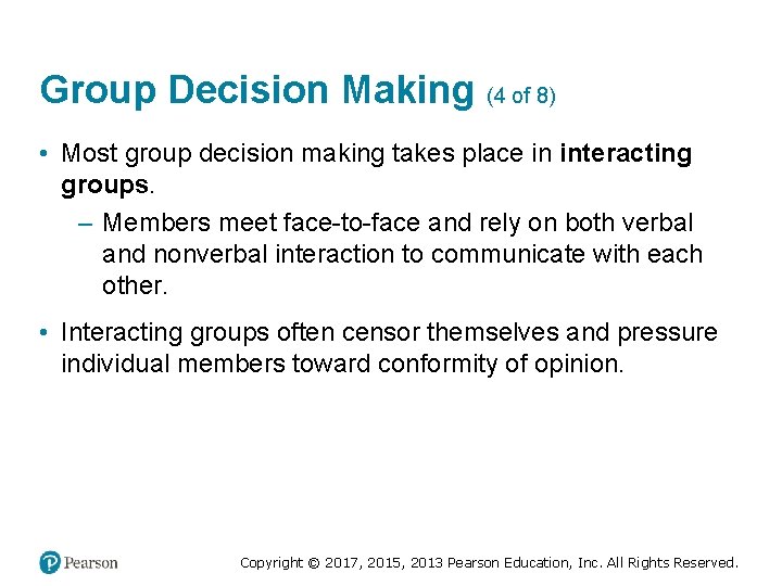 Group Decision Making (4 of 8) • Most group decision making takes place in