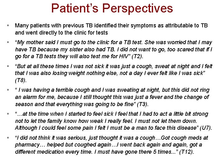 Patient’s Perspectives § Many patients with previous TB identified their symptoms as attributable to
