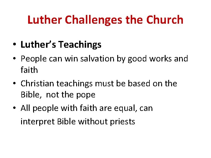 Luther Challenges the Church • Luther’s Teachings • People can win salvation by good