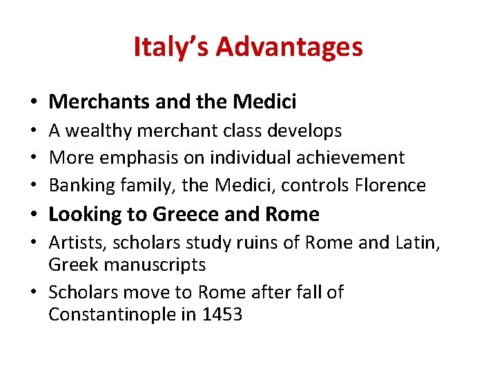 Italy’s Advantages • Merchants and the Medici • A wealthy merchant class develops •
