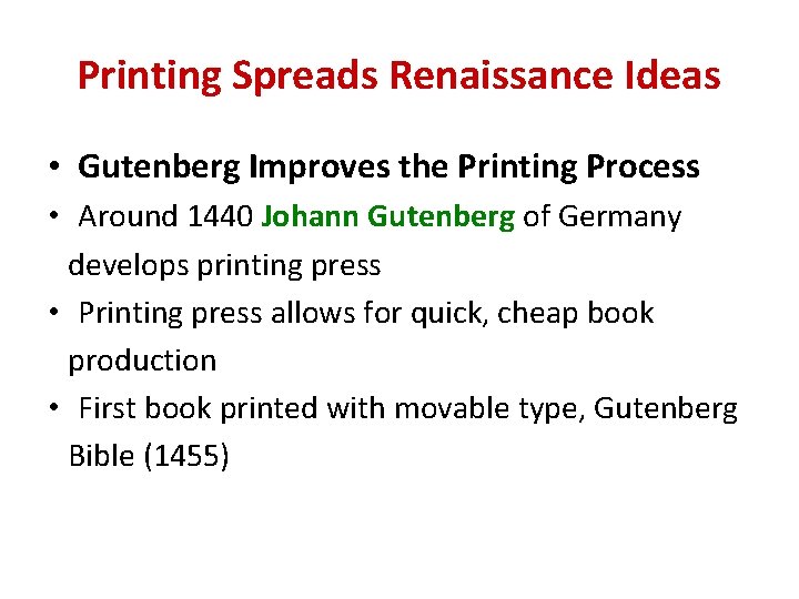 Printing Spreads Renaissance Ideas • Gutenberg Improves the Printing Process • Around 1440 Johann