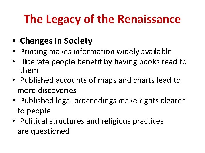 The Legacy of the Renaissance • Changes in Society • Printing makes information widely