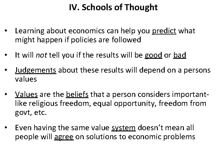 IV. Schools of Thought • Learning about economics can help you predict what might