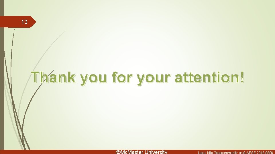 13 Thank you for your attention! @Mc. Master University Laps: http: //psecommunity. org/LAPSE: 2018.