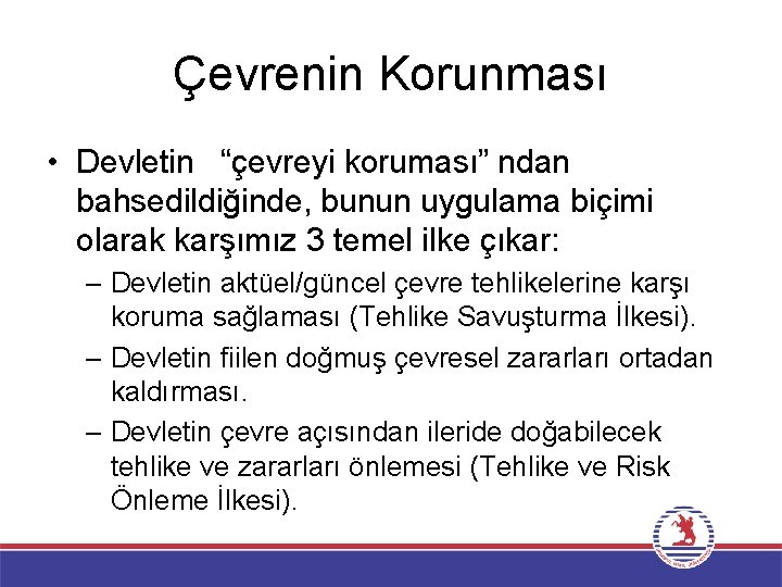 Çevrenin Korunması • Devletin “çevreyi koruması” ndan bahsedildiğinde, bunun uygulama biçimi olarak karşımız 3