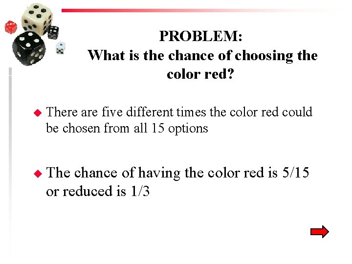 PROBLEM: What is the chance of choosing the color red? u There are five