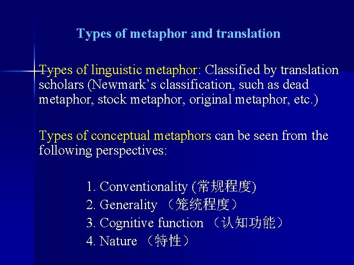 Types of metaphor and translation Types of linguistic metaphor: Classified by translation scholars (Newmark’s