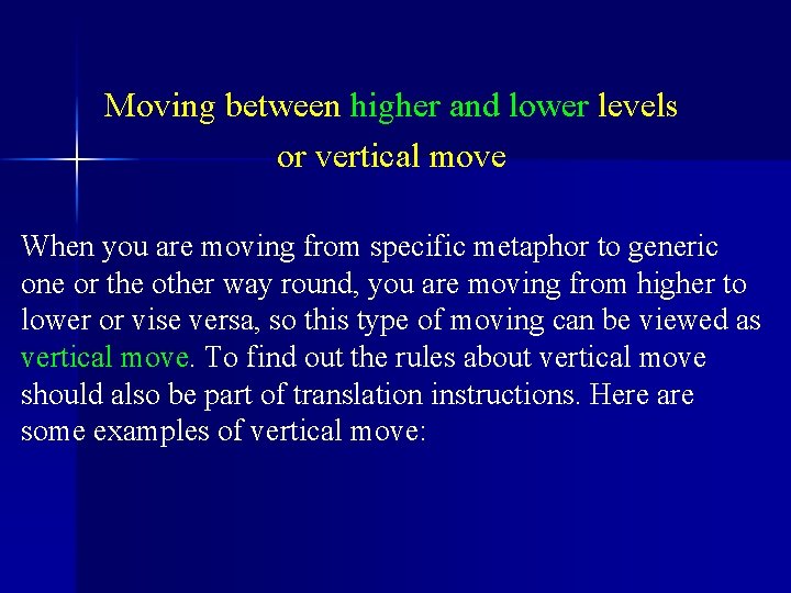 Moving between higher and lower levels or vertical move When you are moving from