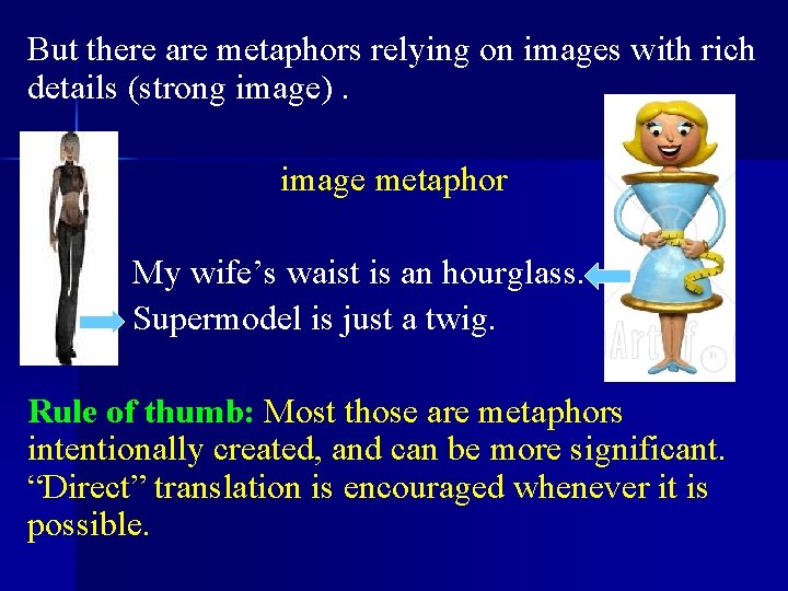 But there are metaphors relying on images with rich details (strong image). image metaphor