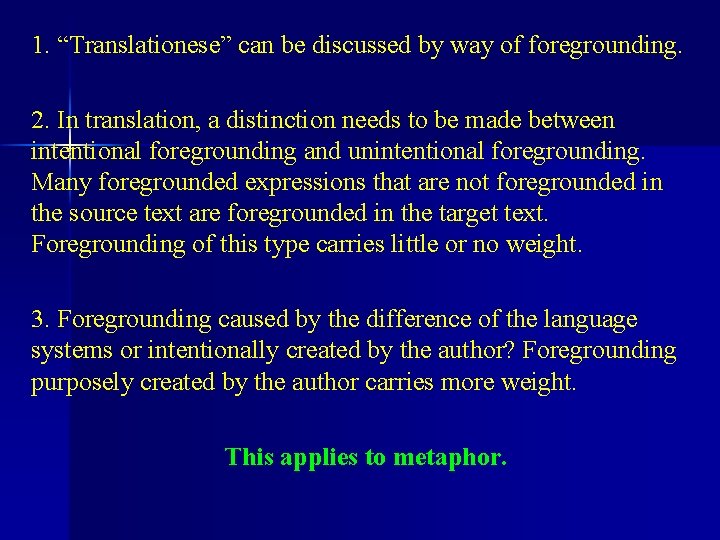 1. “Translationese” can be discussed by way of foregrounding. 2. In translation, a distinction