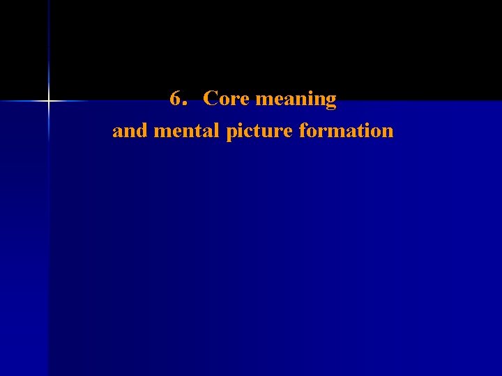 6．Core meaning and mental picture formation 