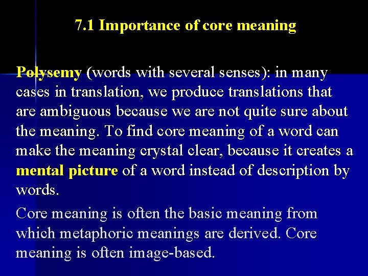 7. 1 Importance of core meaning Polysemy (words with several senses): in many cases