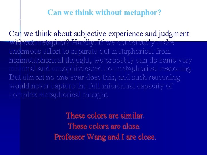 Can we think without metaphor? Can we think about subjective experience and judgment without