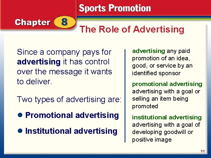 The Role of Advertising Since a company pays for advertising, it has control over