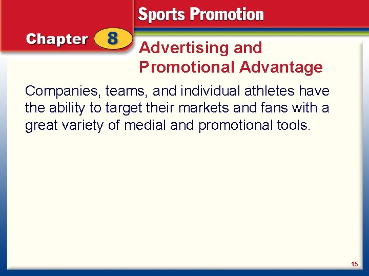 Advertising and Promotional Advantage Companies, teams, and individual athletes have the ability to target