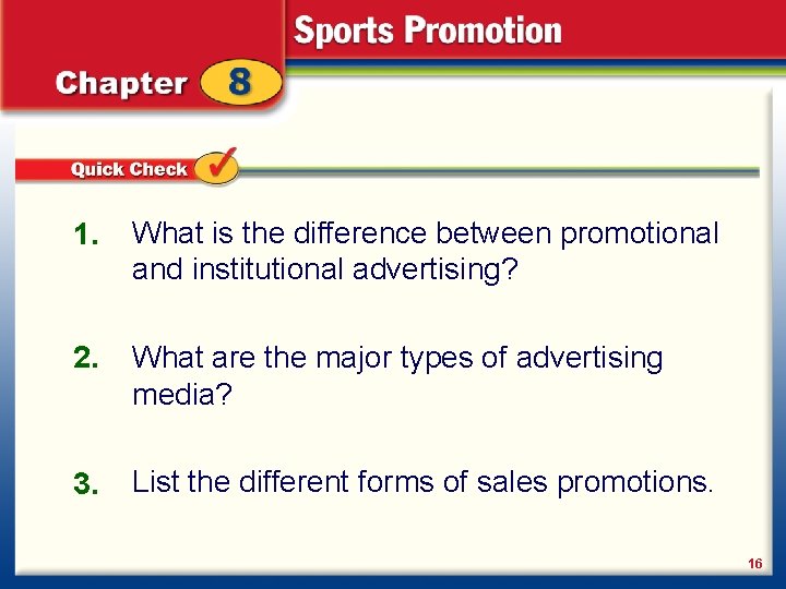 1. What is the difference between promotional and institutional advertising? 2. What are the